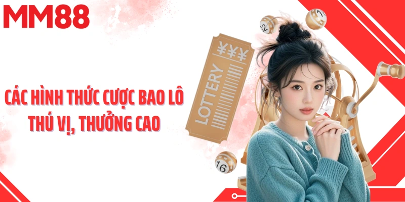 Các hình thức cược bao lô thú vị, thưởng cao