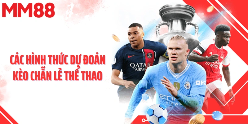 Các hình thức dự đoán kèo chẵn lẻ thể thao
