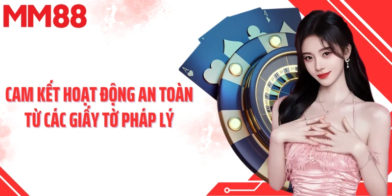 Cam kết hoạt động an toàn từ các giấy tờ pháp lý