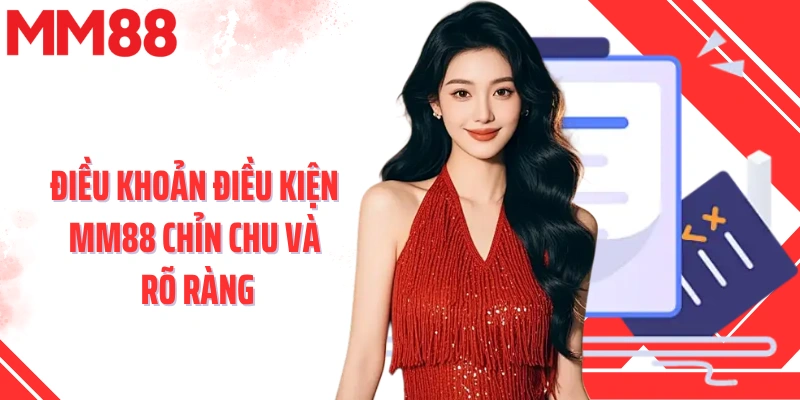 Điều khoản điều kiện MM88 chỉn chu và rõ ràng