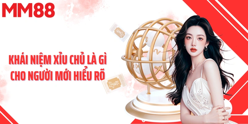 Khái niệm xỉu chủ là gì cho người mới hiểu rõ