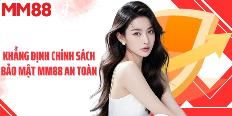 Khẳng định chính sách bảo mật MM88 an toàn