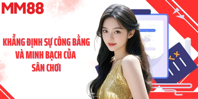 Khẳng định sự công bằng và minh bạch của sân chơi