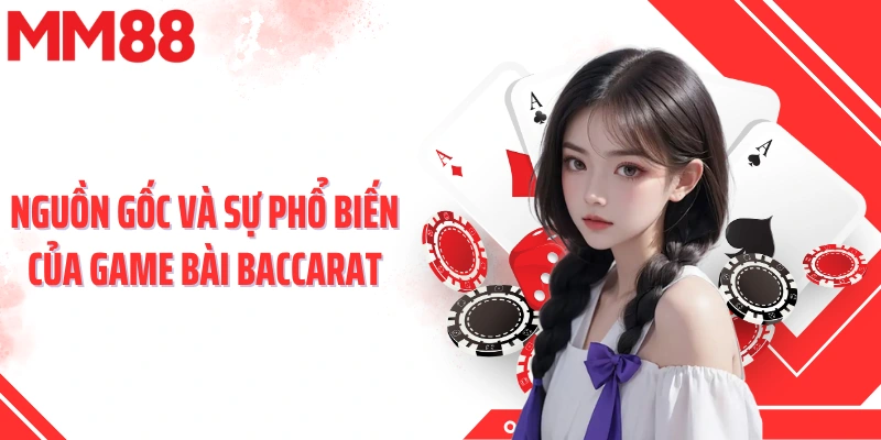 Nguồn gốc và sự phổ biến của game bài baccarat