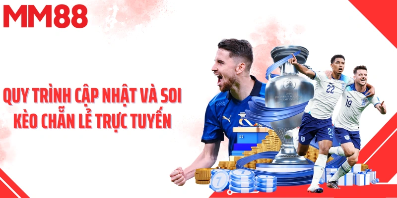 Quy trình cập nhật và soi kèo chẵn lẻ trực tuyến