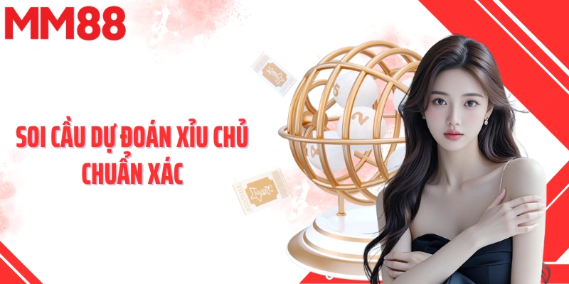 Soi cầu dự đoán xỉu chủ chuẩn xác