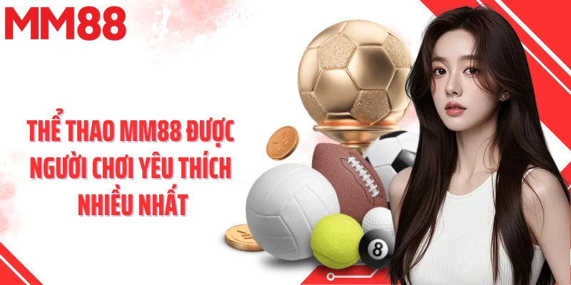Thể thao MM88 được người chơi yêu thích nhiều nhất