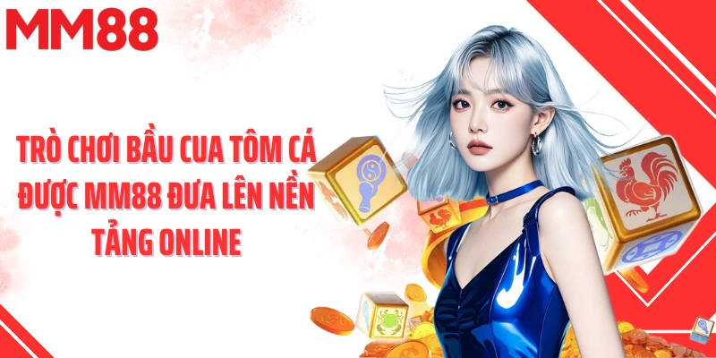 Trò chơi bầu cua tôm cá được MM88 đưa lên nền tảng online