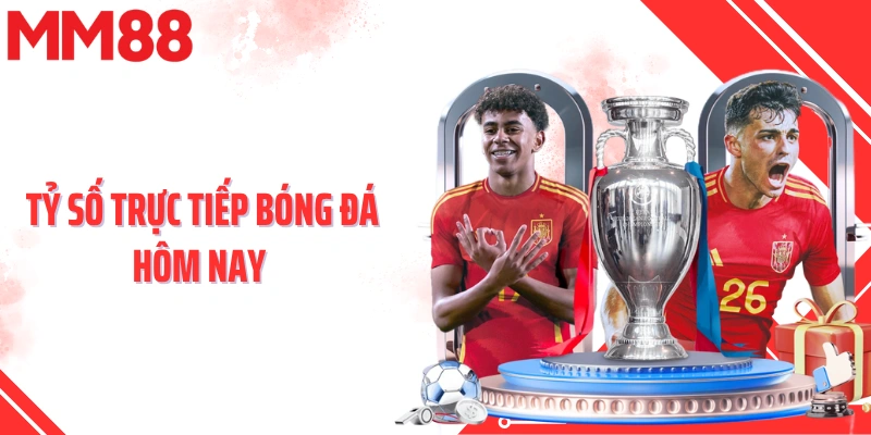 Tỷ Số Trực Tiếp Bóng Đá Hôm Nay
