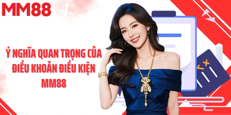 Ý nghĩa quan trọng của điều khoản điều kiện MM88